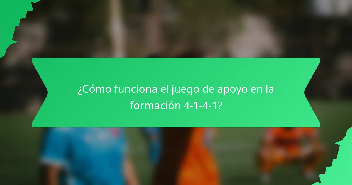 ¿Cómo funciona el juego de apoyo en la formación 4-1-4-1?