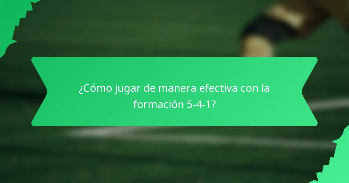 ¿Cómo jugar de manera efectiva con la formación 5-4-1?