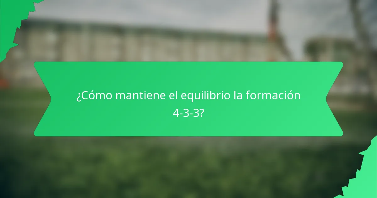 ¿Cómo mantiene el equilibrio la formación 4-3-3?