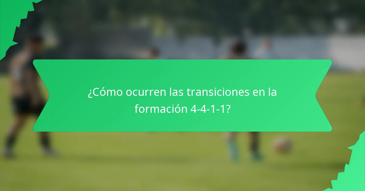 ¿Cómo ocurren las transiciones en la formación 4-4-1-1?