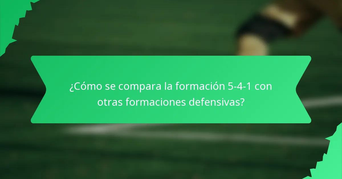 ¿Cómo se compara la formación 5-4-1 con otras formaciones defensivas?
