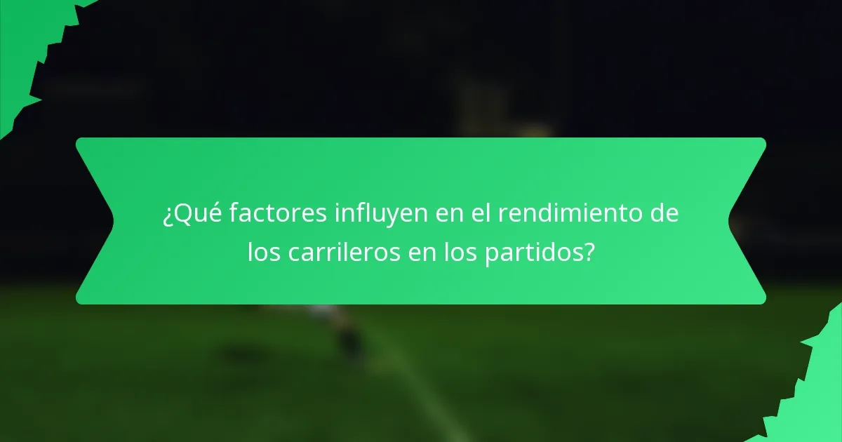 ¿Qué factores influyen en el rendimiento de los carrileros en los partidos?