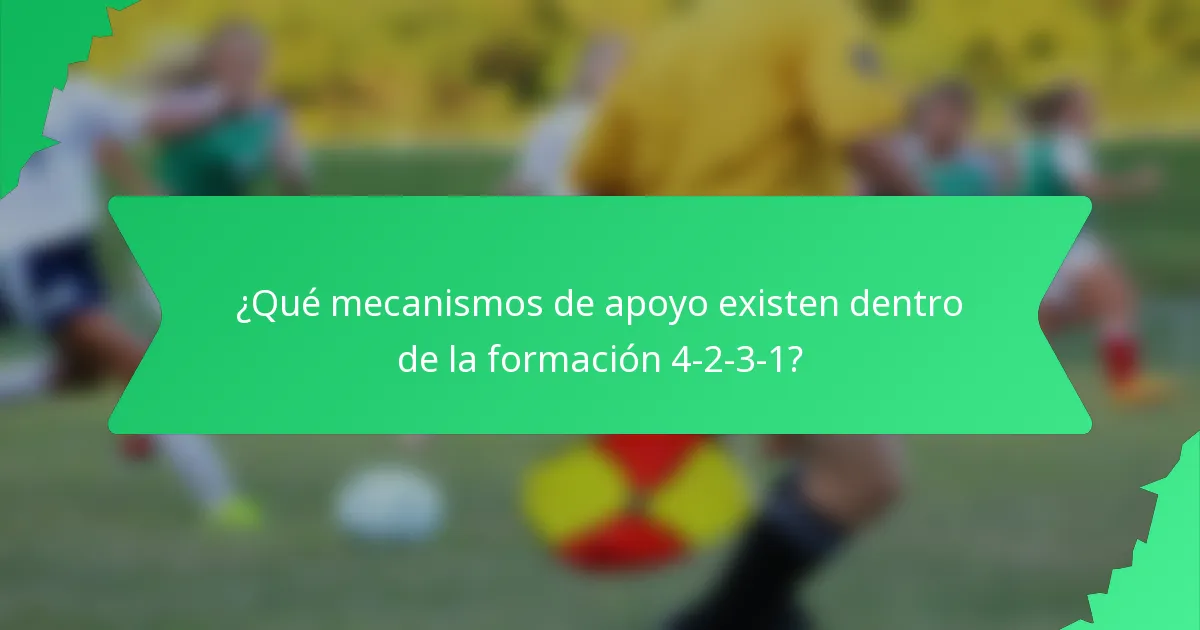 ¿Qué mecanismos de apoyo existen dentro de la formación 4-2-3-1?